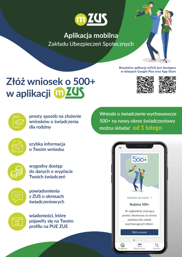 Złóż wniosek o 500 plus w apliakcji mZUS • prosty sposób na złożenie wniosków o świadczenia dla rodziny • szybka informacja o Twoim wniosku • wygodny dostęp do danych o wypłacie Twoich świadczeń • powiadomienia z ZUS o okresach świadczeniowych • wiadomości, które pojawiły się na Twoim profilu na Platformie Usług Elektronicznych (PUE) ZUS Bezpłatna aplikacja mZUS jest dostępna w sklepach Google Play i App Store Wnioski oświadczenie wychowawcze 500 plus na nowy okres świadczeniowy można składać od 1 lutego
