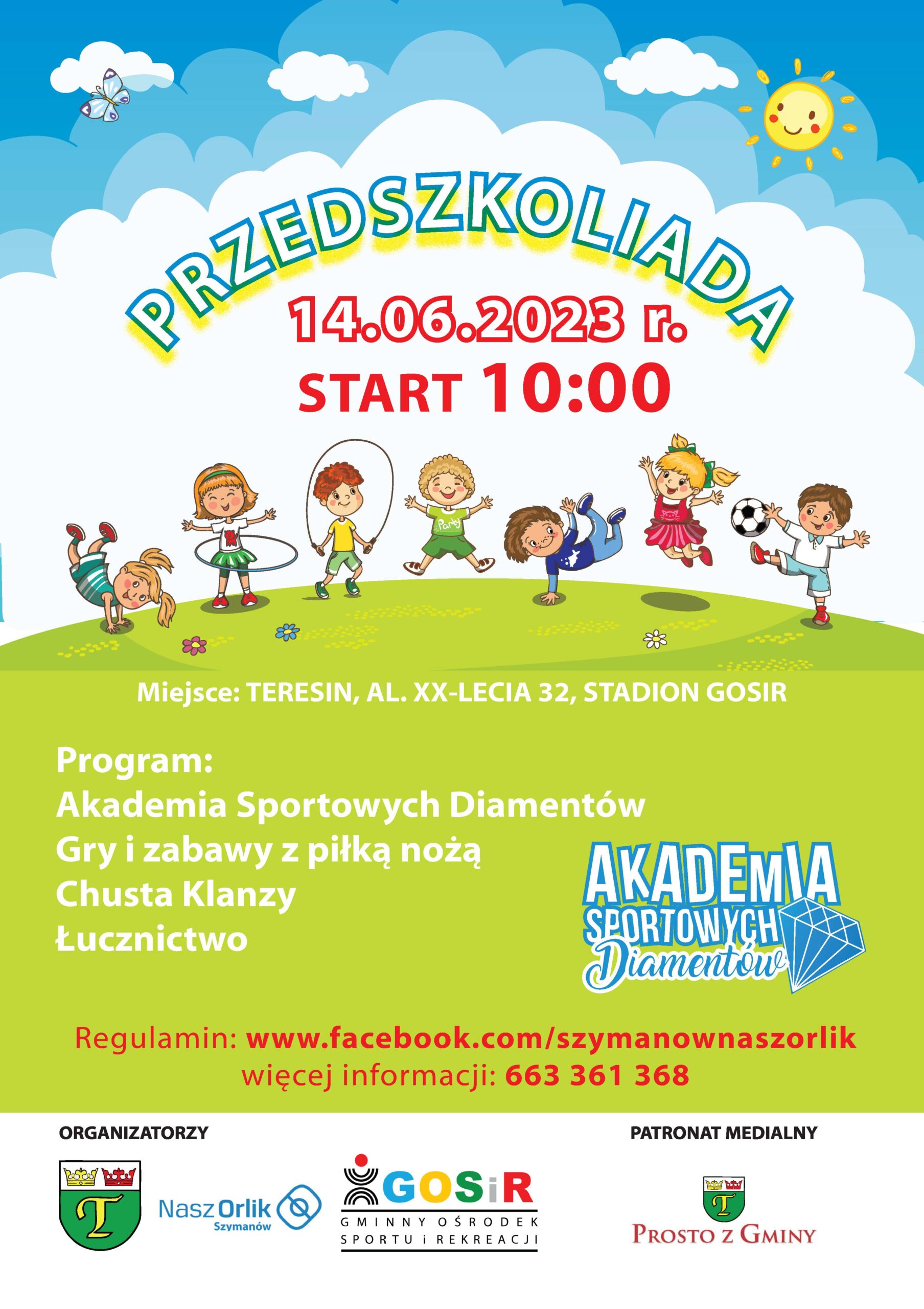 ZAPROSZENIE zapraszamy najmłodszych mieszkańców Gminy Tereesin do udziału w P R Z E D S Z K O L I A D Z I E 14 czerwca 2023 r., start: godzina 10:00 Stadion Gminny im. Stanisława Wójcika w Teresinie, Al. XX-lecia 32 W programie:  Akademia Sportowych Diamentów  Gry i zabawy z piłką nożną  Chusta Klanzy  Łucznictwo Organizatorzy: Gmina Teresin, Nasz Orlik Szymanów, GOSiR Teresin